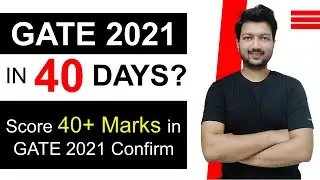 GATE 2021: Is it Possible to Crack GATE 2021 in 40 Days? | Score 40+ Marks in Last 40 Days