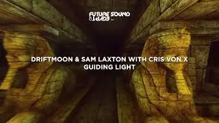 Driftmoon & Sam Laxton with Cris von X - Guiding Light