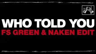 J Hus & Drake - Who Told You (FS Green & Naken Edit)
