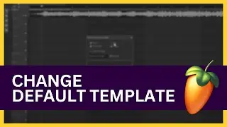 FL Studio: Change Default Template