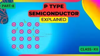 P type Semiconductor | Class 12 Physics Semiconductors explained