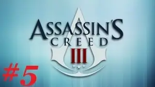 Assassin's Creed 3 Playthrough: Recruiting William Johnson (Part 5)