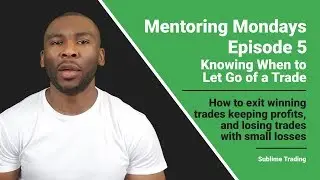 Mentoring Mondays - Knowing When to Let Go of a Trade