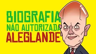 BIOGRAFIA NÃO AUTORIZADA DE ALEGLANDE