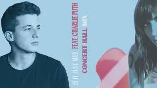 Is it Just Me? | Sasha Sloan ft. Charlie Puth | Concert Hall Mix