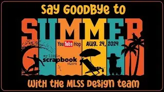 Saying Goodbye to Summer | My Little Scrapbook Store DT Hop