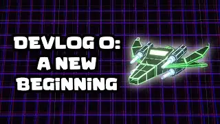 Devlog 0 | A New Beginning | Logic-Based Space Shooter