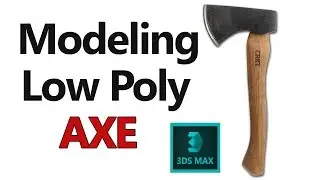 Autodesk 3ds Max Tutorials - Creating Low Poly AXE