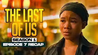 The Last of Us | 𝐒𝐞𝐚𝐬𝐨𝐧 𝟏 - 𝐄𝐩𝐢𝐬𝐨𝐝𝐞 𝟕 | RECAP