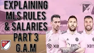 MLS Explained Part 3: The Basics of General Allocation Money(G.A.M) & MLS Salaries