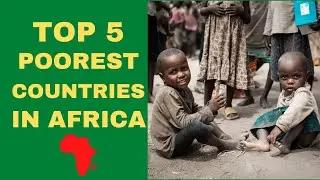 The TOP FIVE POOREST Countries In AFRICA, 2023