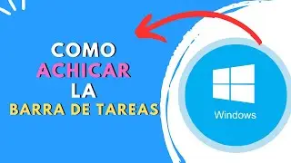 COMO ACHICAR LA BARRA DE TAREAS EN WINDOWS 10 ✅