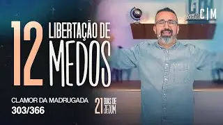 LIBERTAÇÃO DE MEDOS | 21 DIAS DE JEJUM | CM