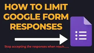 How to Limit Google Form Responses to Close It Automatically