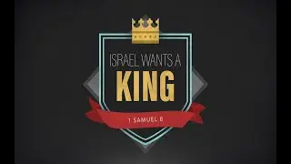 Israel Wants a King (1 Samuel 8)