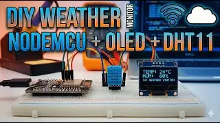 IoT Weather Monitoring System using NodeMCU ESP8266 & OLED Display & DHT11 Sensor | Full Tutorial