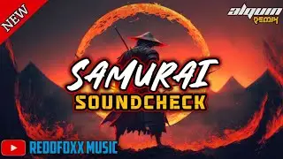 SAMURAI SOUNDCHECK | BATTLE MODE REMIX | DJ ALQUIN
