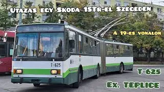 Utazás egy Skoda 15Tr-el a 19-es vonalon Szegeden (T-625)