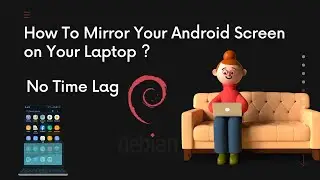How to Mirror Your Android Screen To Laptop | Screencast | Fix Time Lag Problem [Linux/Ubuntu]