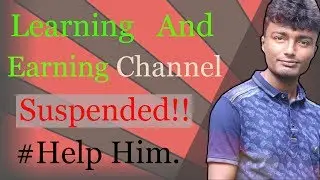 Learning And Earning Channel Banned || Please Help Learning And Earning Channel