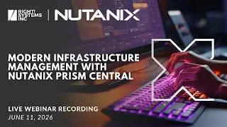 Modern Infrastructure Management with Nutanix Prism Central Lead by Right! Systems