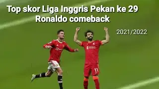 Premier League top scorer week 29 of the 2021/2022 season ronaldo comeback