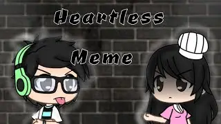 Heartless meme|Gacha life|ft. RL me and sasha