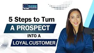How to Turn Your Prospects into LOYAL CUSTOMERS