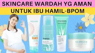 9 Rekomendasi Produk Wardah yang Aman untuk Ibu Hamil dan Menyusui, Skincare Routine Wardah BPOM