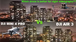 Dji MINI 4 pro VS Dji Air 3 - which one is better in night | video quality comparison 