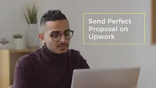 How to send Perfect proposal on Upwork ?