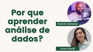 Por que aprender Análise de Dados? com Anna Helena Gisolfi - Fala General 