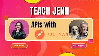 089 Teach Jenn APIs with Ian Douglas from Postman