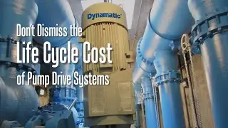 Don’t Dismiss the Life Cycle Cost of Pump Drive Systems