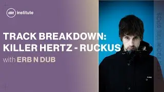 Track Breakdown with Erb N Dub: Killer Hertz - Ruckus