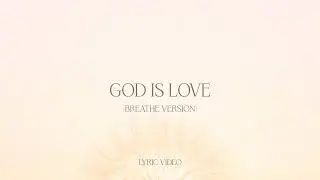 God Is Love (breathe version) - Worship For Everyone (Lyric Video)