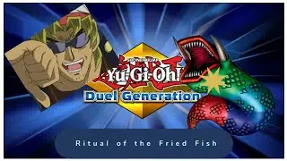 YUGIOH! DUEL GENERATION SEASON ONE EPISODE FOUR RITUAL OF THE FRIED FISH