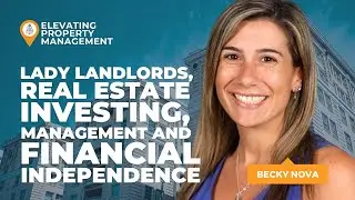 Lady Landlords, Real Estate Investing, Management and Financial Independence - BECKY NOVA