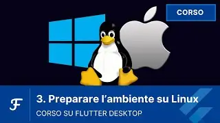 [03 - ITA] Preparare l'ambiente su Linux  | Corso Flutter Desktop in italiano