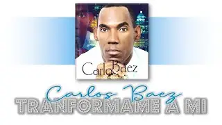 TRANSFORMAME A MI   Carlos Baez  Voz y Letra