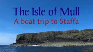 The Isle of Mull | A boat trip to Staffa