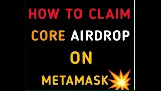 HOW TO CLAIM YOUR CORE AIRDROP ON METAMASK WALLET EASILY
