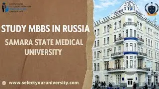 Samara State Medical University | Top Medical University | Study MBBS in Russia