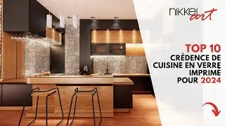 Top 10 Crédence de cuisine en verre imprimé pour 2024! | #nikkelart #CrédenceCuisine