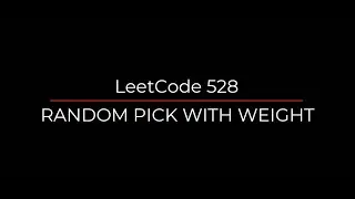Random Pick with Weight | random pick with weight | random pick with weight leetcode | leetcode 528