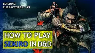 How to Play Sekiro in Dungeons & Dragons (Shadows Die Twice Build for D&D 5e)