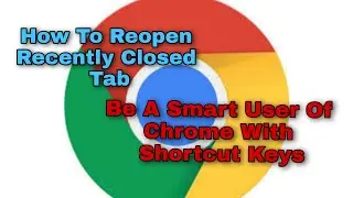 How To Reopen Recently Closed Tab || Shortcut Keys While Using Web Browser