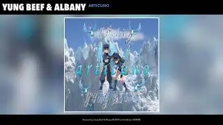 YUNG BEEF & ALBANY - ARTICUNO (AUDIO)