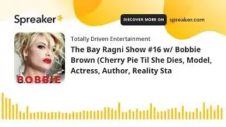 The Bay Ragni Show #16 w/ Bobbie Brown (Cherry Pie Til She Dies, Model, Actress, Author, Reality Sta