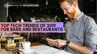 Top Tech Trends of 2019 For Restaurants & Bars